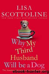 Scottoline, Lisa - Why My Third Husband Will Be a Dog by Scottoline Lisa