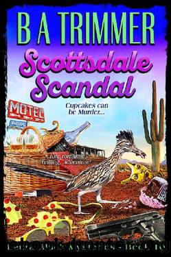 Scottsdale Scandal: a fun, romantic, thrilling adventure... (Laura Black Mysteries Book 10) by B A Trimmer