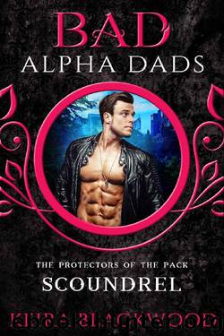 Scoundrel: A Bad Alpha Dads Shifter MC Romance (The Protectors of the Pack Book 5) by Keira Blackwood