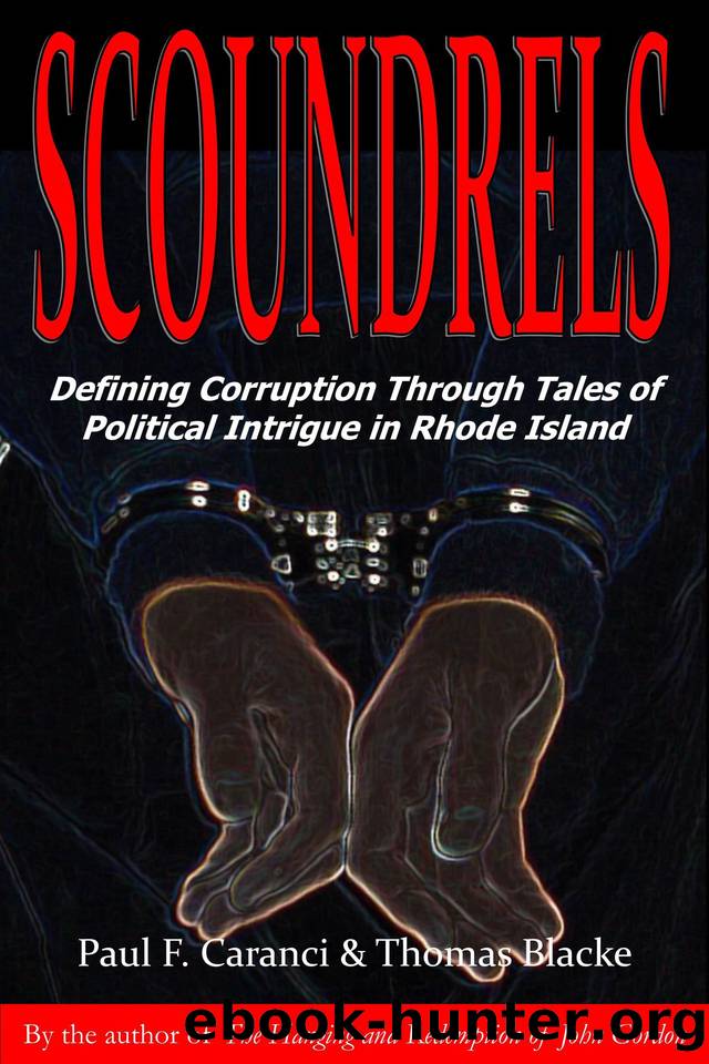 Scoundrels: Defining Corruption Through Tales of Political Intrigue in Rhode Island by Blacke Thomas & Caranci Paul