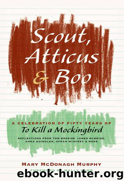 Scout, Atticus, and Boo: A Celebration of Fifty Years of to Kill a Mockingbird by Mary McDonagh Murphy
