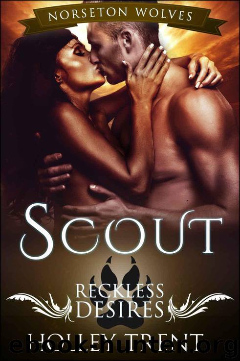 Scout: Reckless Desires (Norseton Wolves Book 7) by Holley Trent