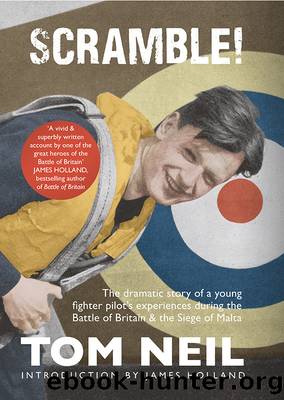 Scramble: The Dramatic Story of a Young Fighter Pilot's Experiences During the Battle of Britain & the Siege of Malta by Tom Neil