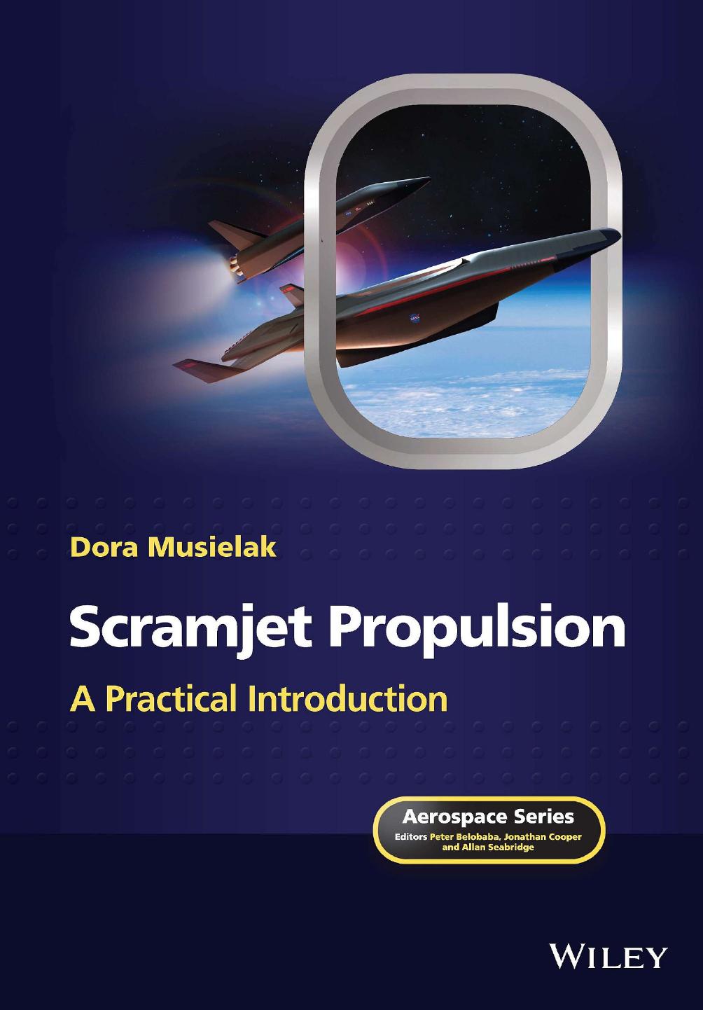 Scramjet Propulsion: A Practical Introduction by Dora Musielak