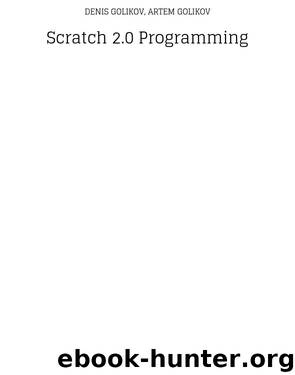 Scratch 2.0 Programming by Denis Golikov