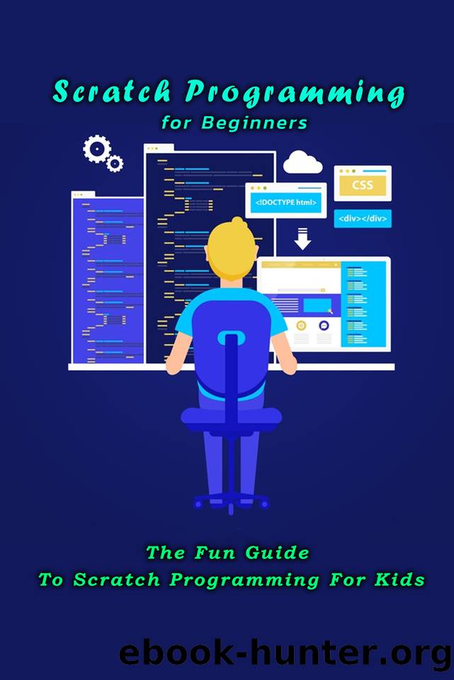 Scratch Programming for Beginners: The Fun Guide To Scratch Programming For Kids: Scratch Programming Book For Children by Kumar Mullangi