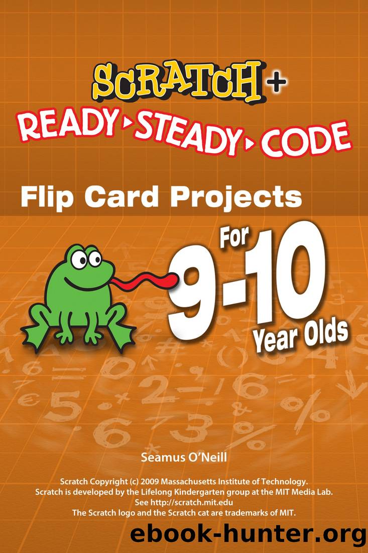 Scratch Projects for 9-10 year olds by Seamus O'Neill