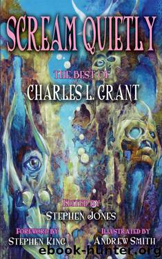 Scream Quietly - a Collection of Charles L. Grant by Charles L. Grant & Stephen Jones & Andrew Smith