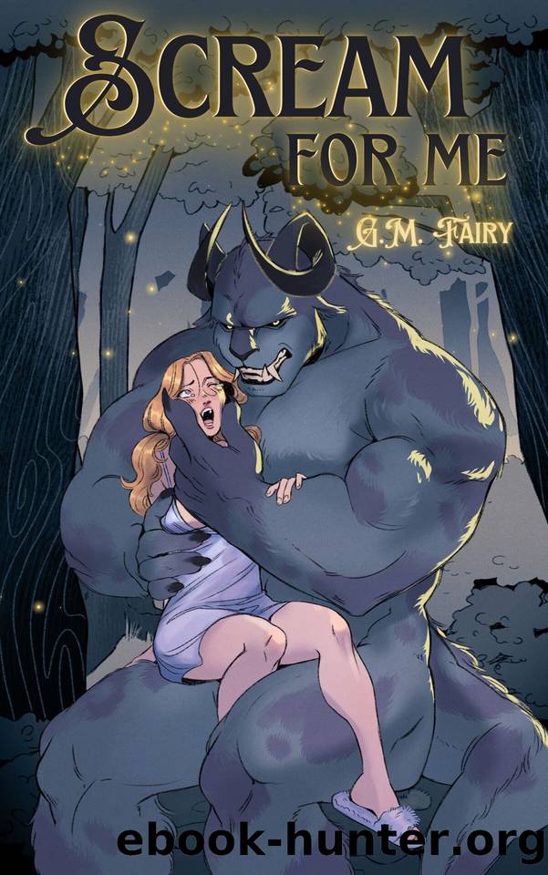 Scream for Me: A Dark Monster Love Story by G.M. Fairy