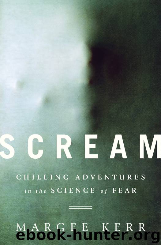 Scream: Chilling Adventures in the Science of Fear by Margee Kerr