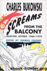 Screams From the Balcony by Bukowski Charles