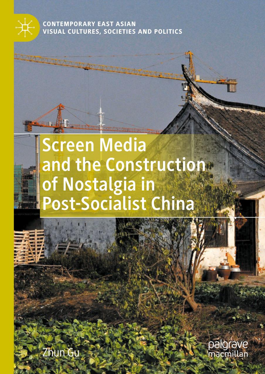 Screen Media and the Construction of Nostalgia in Post-Socialist China by Zhun Gu