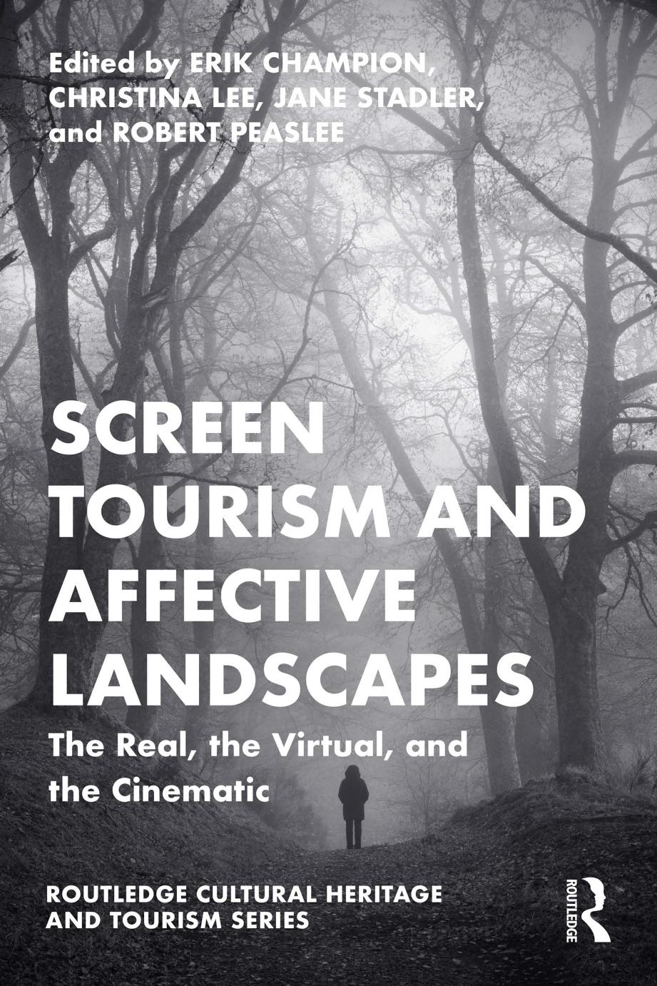 Screen Tourism and Affective Landscapes; The Real, the Virtual, and the Cinematic by Erik Champion & Christina Lee & Jane Stadler & Robert Moses Peaslee
