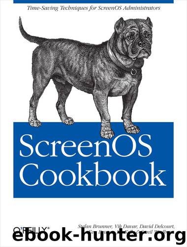 ScreenOS Cookbook by Stefan Brunner Vik Davar David Delcourt Ken Draper Joe Kelly & Sunil Wadhwa