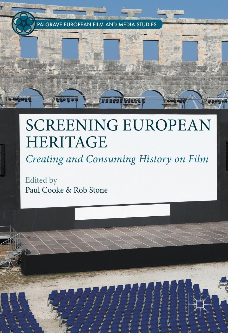 Screening European Heritage: Creating and Consuming History on Film by Unknow