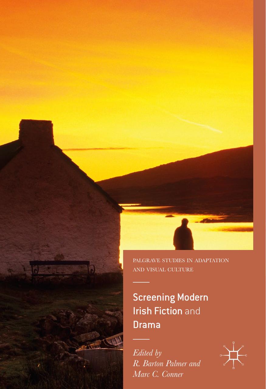 Screening Modern Irish Fiction and Drama by R. Barton Palmer Marc C. Conner (eds.)
