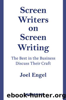 Screenwriters on Screen-Writing: The Best in the Business Discuss Their Craft by Joel Engel