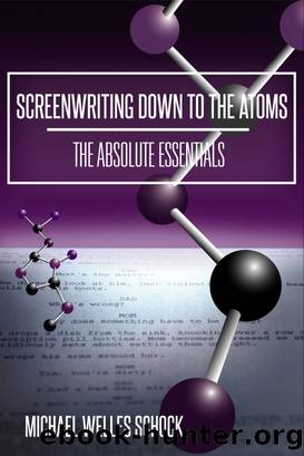 Screenwriting Down to the Atoms by Michael Welles Schock