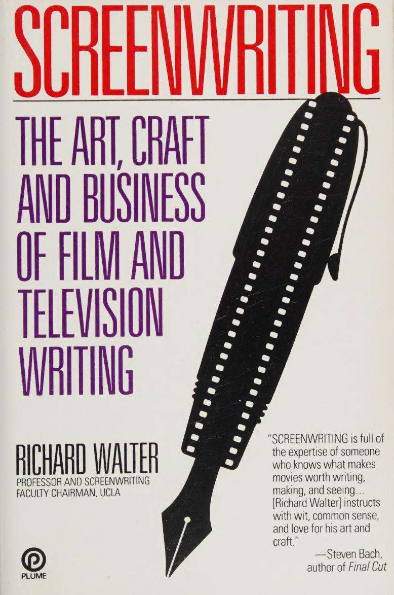 Screenwriting: The Art, Craft & Business of Film & Television Writing: The Art, Craft and Business of Film and Television Films by Walter Richard