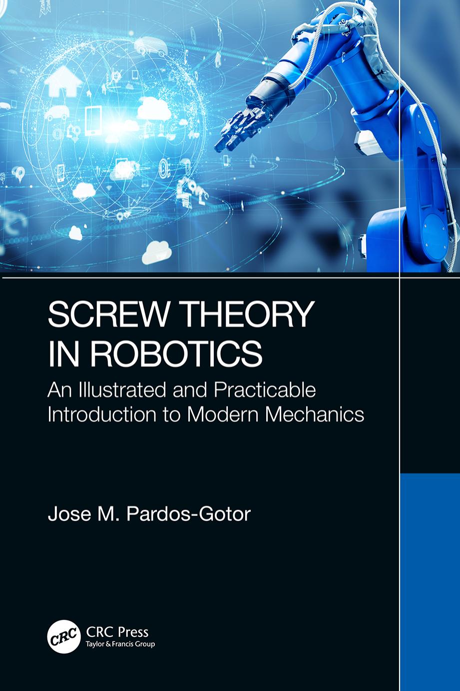 Screw Theory in Robotics: An Illustrated and Practicable Introduction to Modern Mechanics by Jose M Pardos Gotor