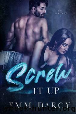 Screw it Up: An Enemies to Lovers College Romance (The Heritage) by Emm Darcy & May Sage