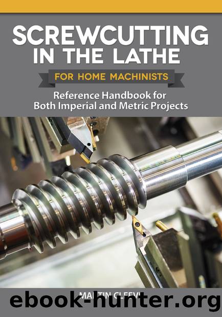 Screwcutting in the Lathe for Home Machinists by Cleeve Martin;