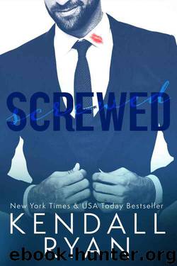 Screwed by Kendall Ryan
