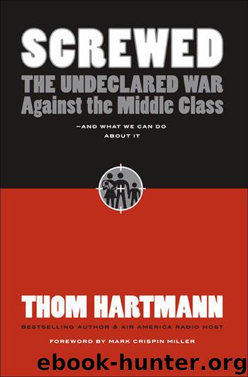 Screwed the Undeclared War Against the Middle Class by Thom Hartmann