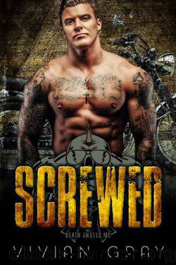 Screwed: A Motorcycle Club Romance (Death Angels MC) (Scars and Sins Collection Book 3) by Vivian Gray