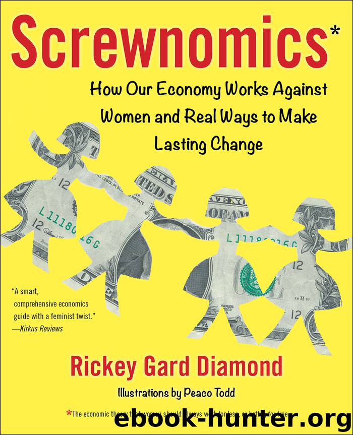 Screwnomics: How Our Economy Works Against Women and Real Ways to Make Lasting Change by Rickey Gard Diamond