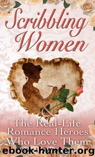 Scribbling Women & the Real-Life Romance Heroes Who Love Them by Hope Tarr