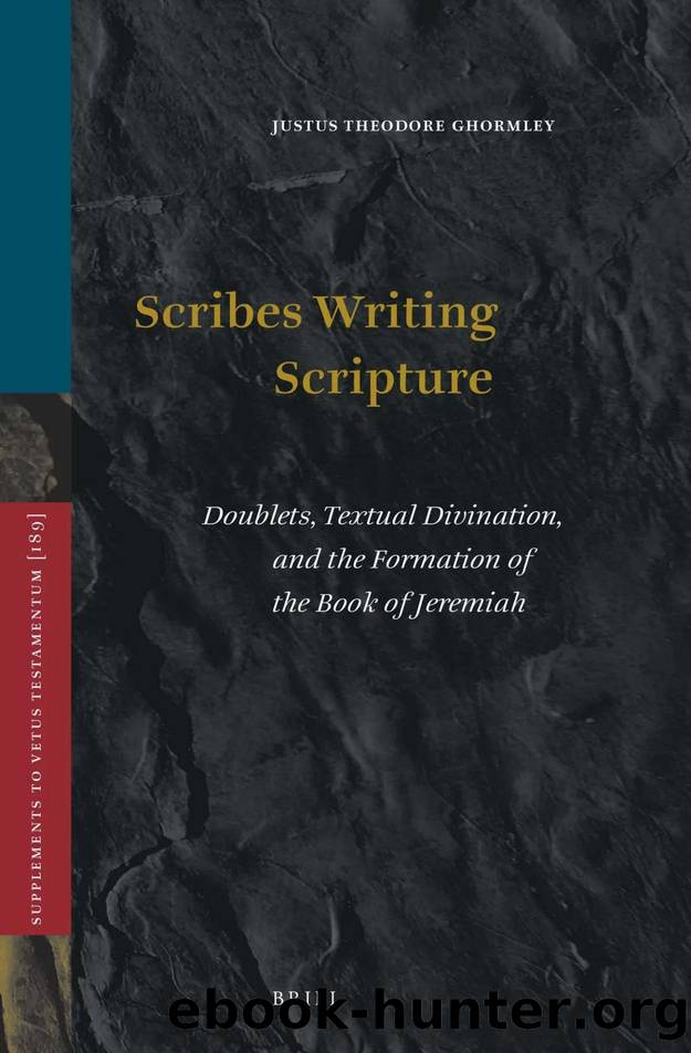 Scribes Writing Scripture: Doublets, Textual Divination, and the Formation of the Book of Jeremiah by Justus Theodore Ghormley