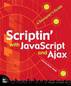 Scriptin’ with JavaScript and Ajax: A Designer’s Guide by Charles Wyke-Smith