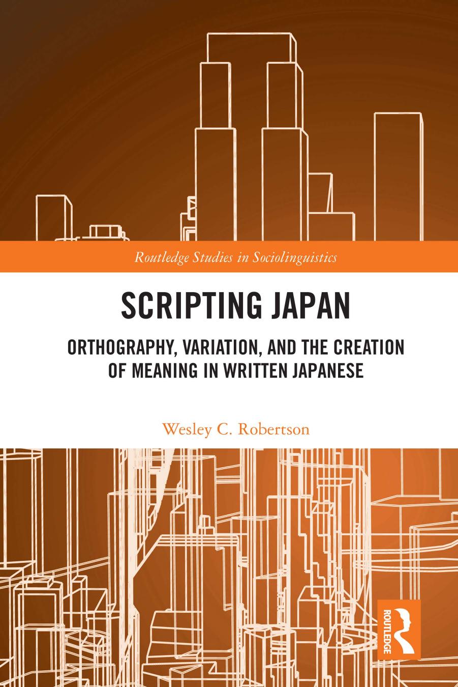 Scripting Japan: orthography, variation, and the creation of meaning in written Japanese by Wesley C. Robertson