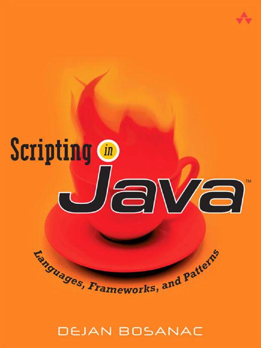 Scripting in Java: Languages, Frameworks, and Patterns by Dejan Bosanac