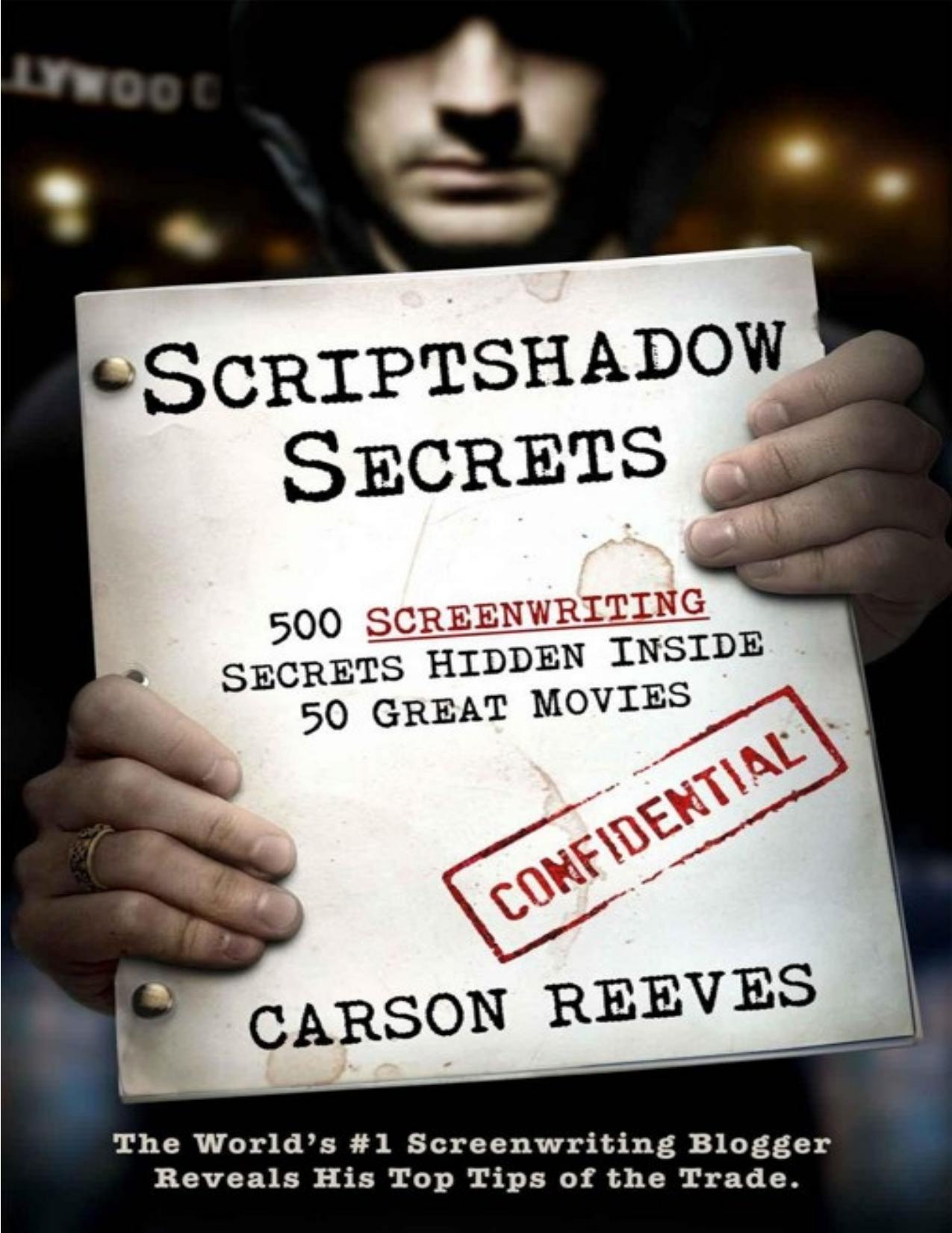 Scriptshadow Secrets (500 Screenwriting Secrets Hidden Inside 50 Great Movies) by Reeves Carson