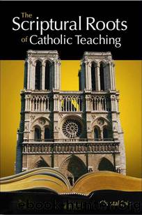 Scriptural Roots of Catholic Teaching by Epie Chantal