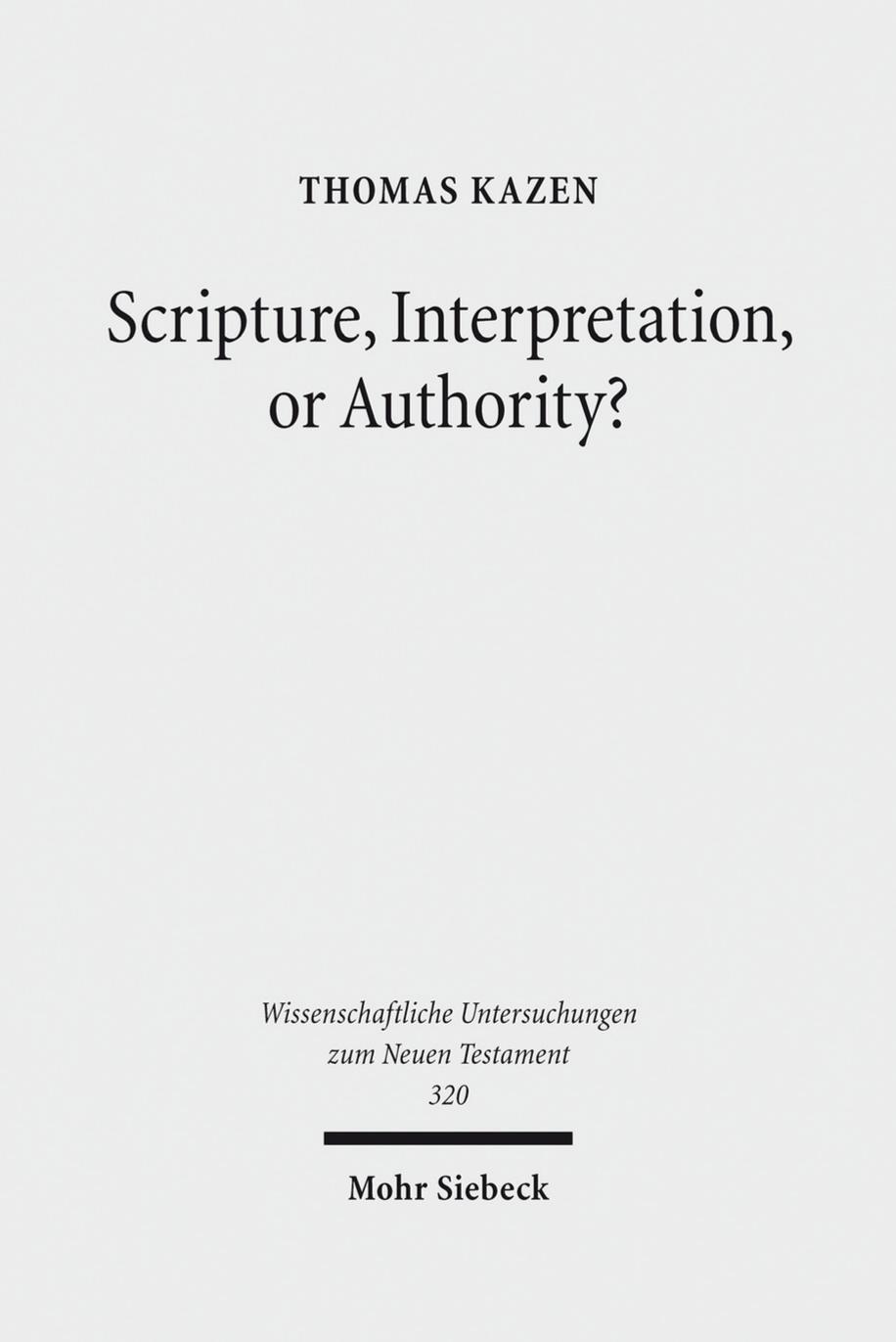 Scripture, Interpretation, or Authority? by Kazen