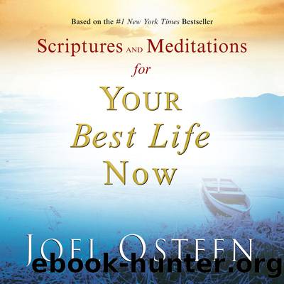 Scriptures and Meditations for Your Best Life Now by Joel Osteen