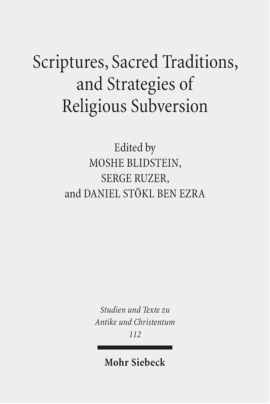 Scriptures, Sacred Traditions, and Strategies of Religious Subversion by Moshe Blidstein & Serge Ruzer & Daniel Stökl Ben Ezra