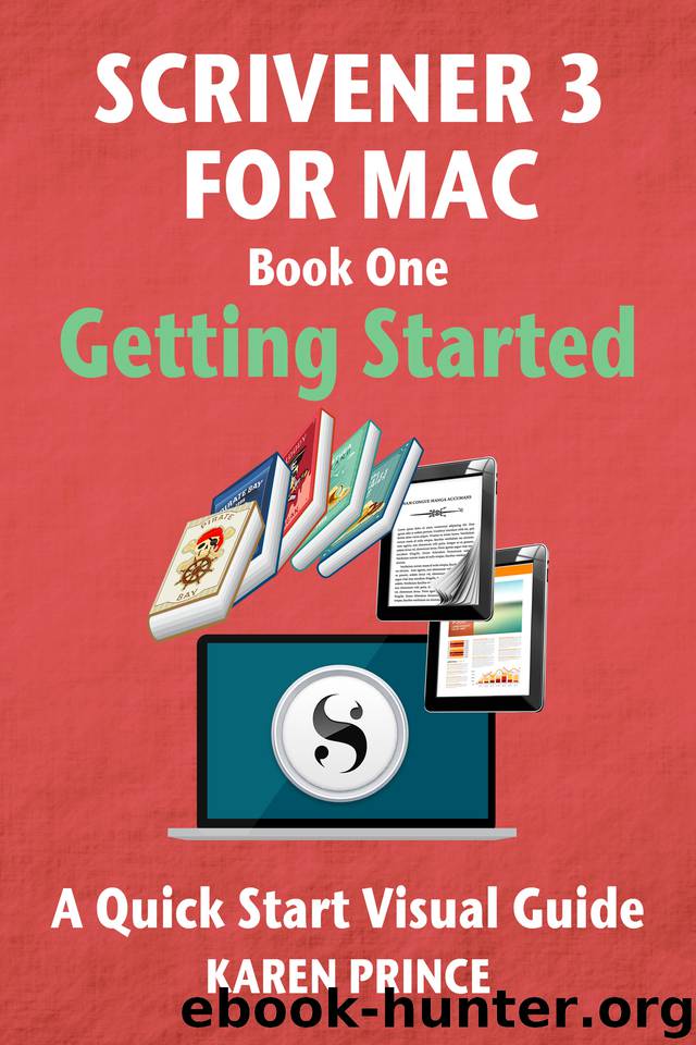 Scrivener 3 For Mac: Getting Started (Scrivener Quick Start Visual Guides) by Prince Karen