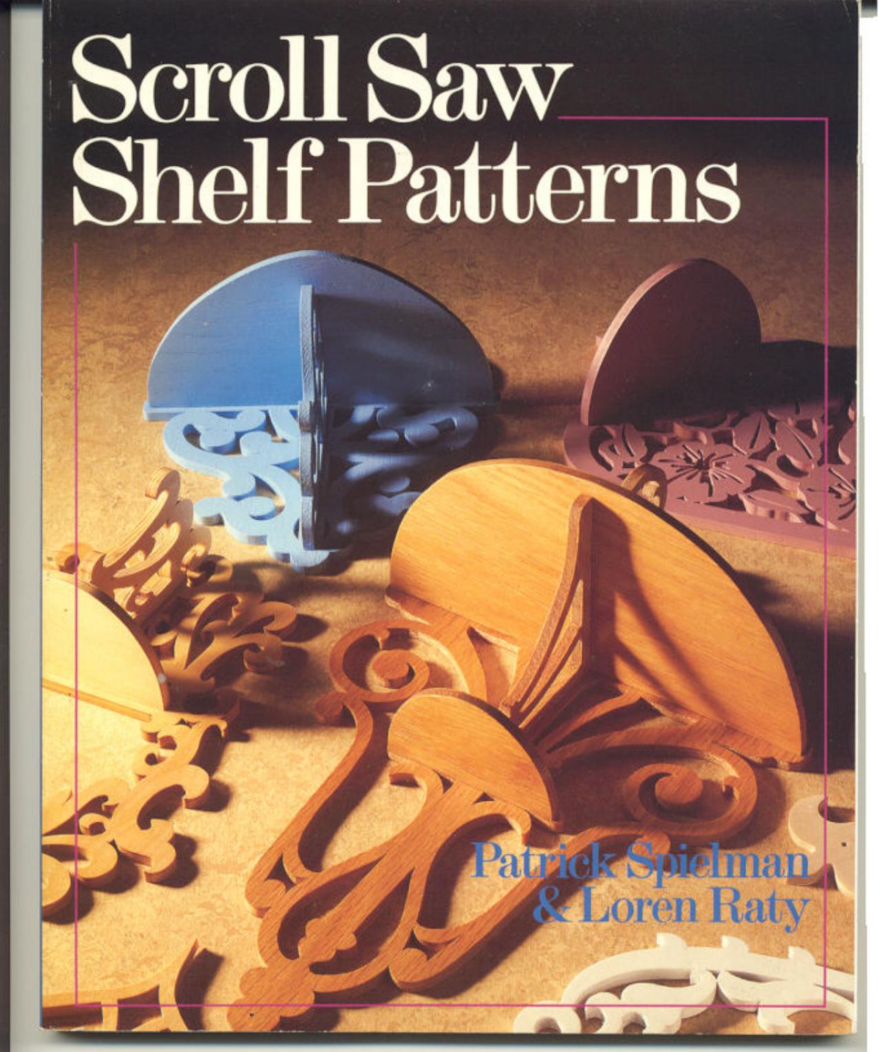 Scroll Saw Shelf Patterns by Spielman P. Raty L