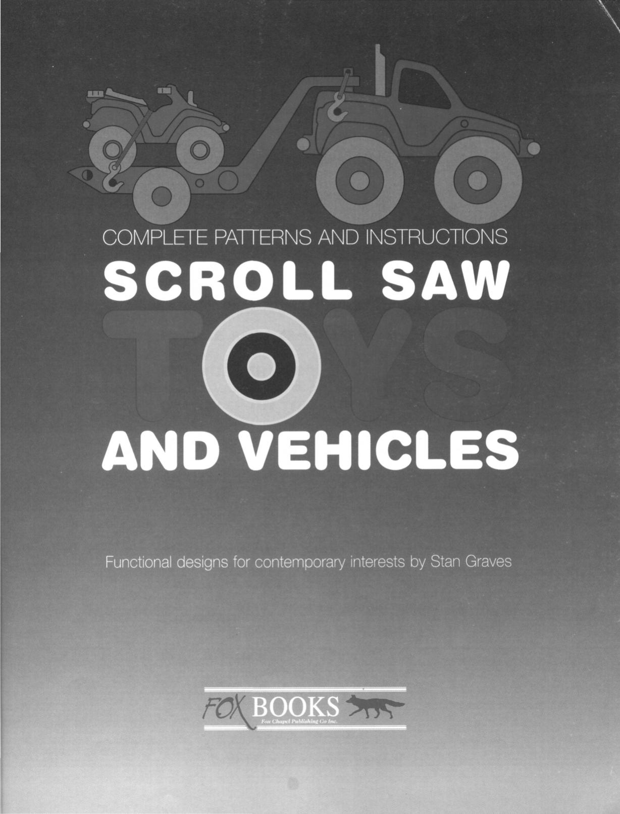 Scroll Saw Toys and Vehicles A Complete Technique and Project Pattern Manual by Unknown