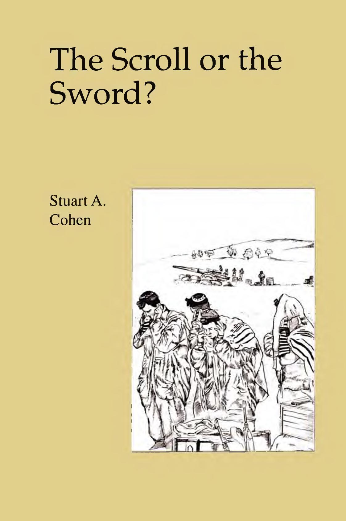 Scroll or the sword? : dilemmas or religion and military service in Israel by Cohen Stuart A