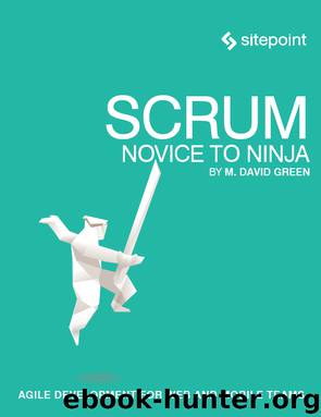 Scrum: Novice to Ninja by M. David Green