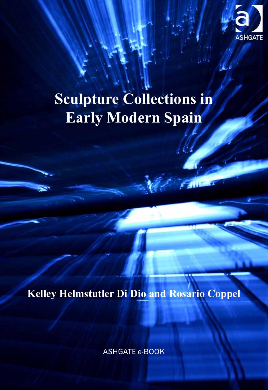Sculpture Collections in Early Modern Spain by Dr Kelley Helmstutler Di Dio & Professor Rosario Coppel