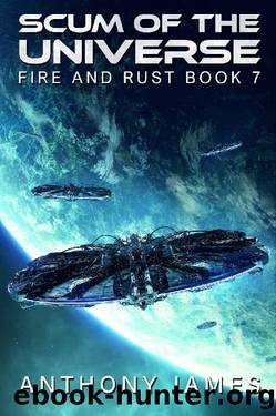 Scum of the Universe (Fire and Rust Book 7) by Anthony James