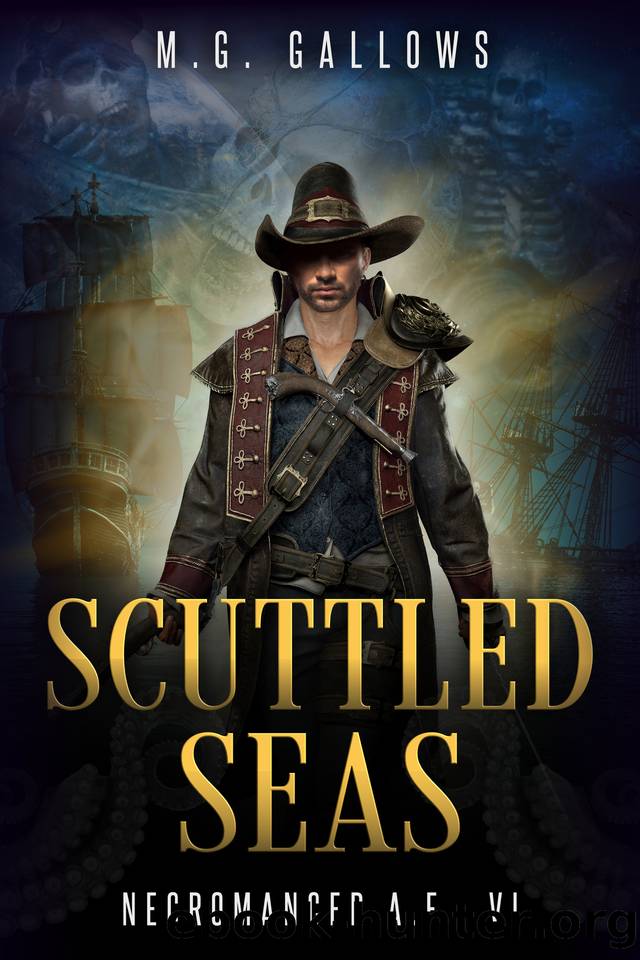 Scuttled Seas: Dark Urban Fantasy (Necromancer A.F. Book 6) by Gallows M.G