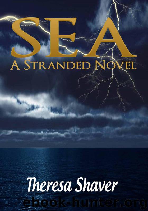 Sea (A Stranded Novel) by Shaver Theresa