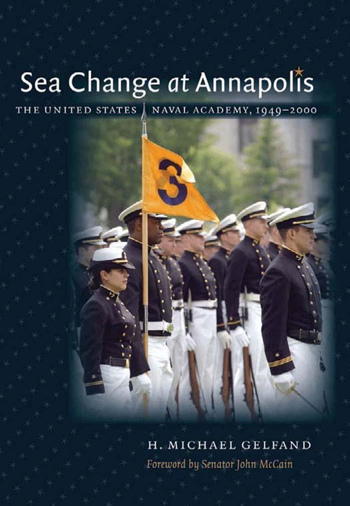 Sea Change at Annapolis: The United States Naval Academy, 1949-2000 by H. Michael Gelfand